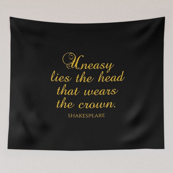 Item preview, Shakespeare Quotes - Uneasy Lies The Head That Wears The Crown designed and sold by PhiloJourney.