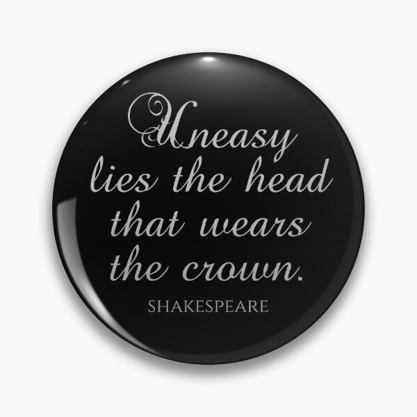 Item preview, Shakespeare Quotes - Uneasy Lies The Head That Wears The Crown designed and sold by PhiloJourney.