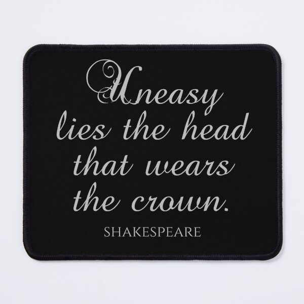 Item preview, Shakespeare Quotes - Uneasy Lies The Head That Wears The Crown designed and sold by PhiloJourney.