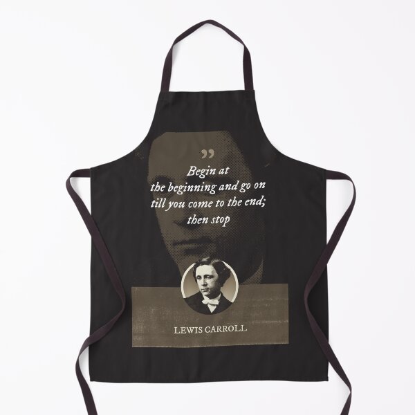 Item preview, Lewis Carroll - Begin at the beginning and go on till you come to the end; then stop designed and sold by Syahrasi.