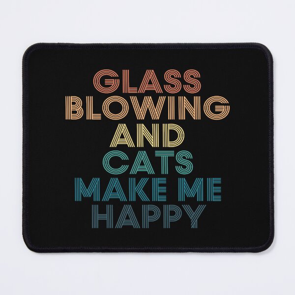 Item preview, Glass blowing And Cats Make Me Happy designed and sold by kindxinn.