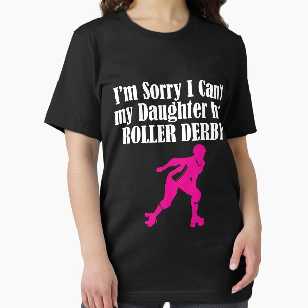 Item preview, Roller Derby Im Sorry I Cant My Daughter Has Roller Derby designed and sold by kudostees.
