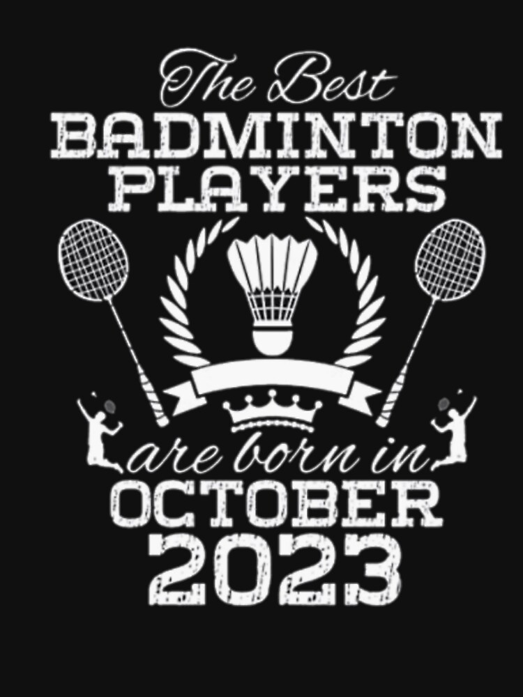 1-year-old-birthday-in-october-2023-best-badminton-players-t-shirt