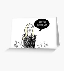Are you kidding me? Greeting Card