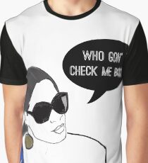 Who gon' check me boo? Graphic T-Shirt