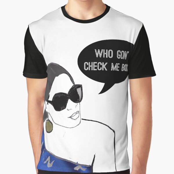 Who gon' check me boo? Graphic T-Shirt