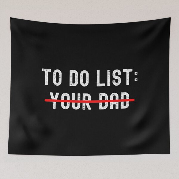 Item preview, To Do List Your Dad Sarcastic Funny Idea designed and sold by impartialfurnit.