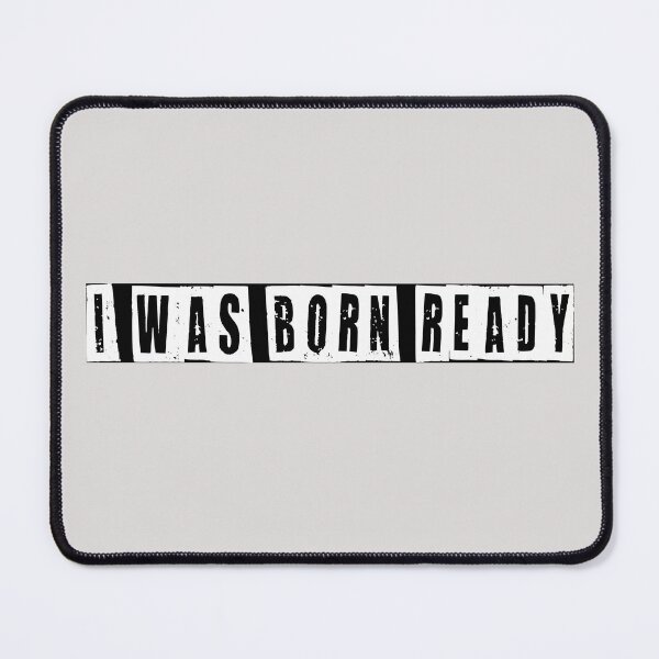 Item preview, I Was Born Ready designed and sold by HiddenStar02.