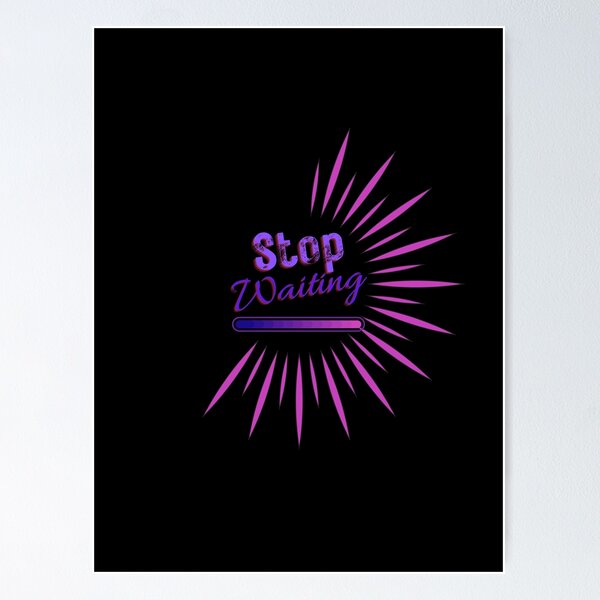 Item preview,    Stop Waiting - Motivational designed and sold by Ahmed  Feki.