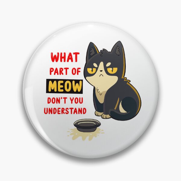 Item preview, What part of meow don’t you understand  designed and sold by OnlyCoolDesigns.