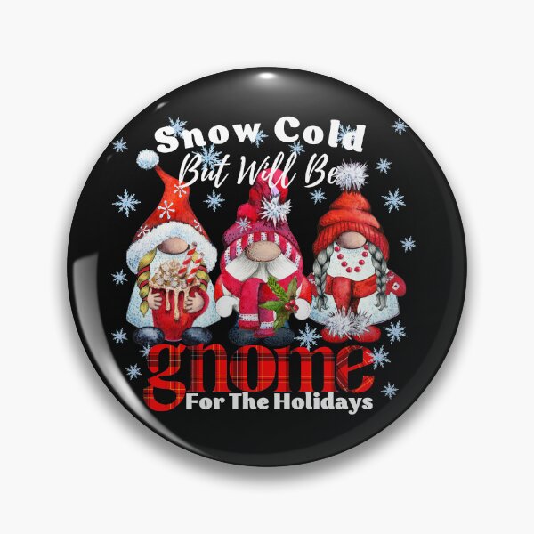 Item preview, Snow Cold But Will Be Gnome For The Holidays designed and sold by ImaginedCo.