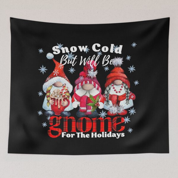 Item preview, Snow Cold But Will Be Gnome For The Holidays designed and sold by ImaginedCo.