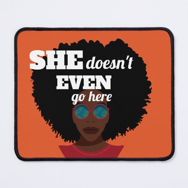 Item preview, she doesn't even go here designed and sold by thebadrandoms.