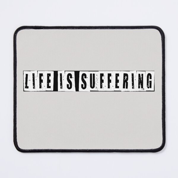 Item preview, Life Is Suffering designed and sold by HiddenStar02.
