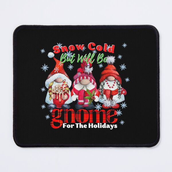 Item preview, Snow Cold But Will Be Gnome For The Holidays designed and sold by ImaginedCo.