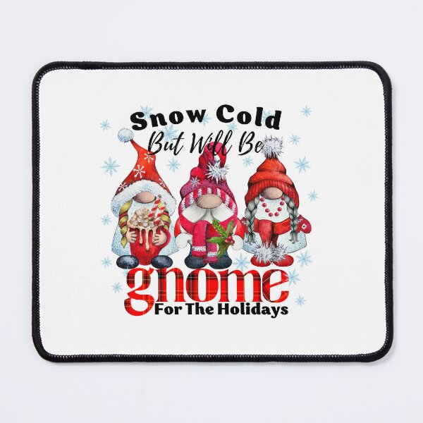 Item preview, Snow Cold But Will Be Gnome For The Holidays designed and sold by ImaginedCo.