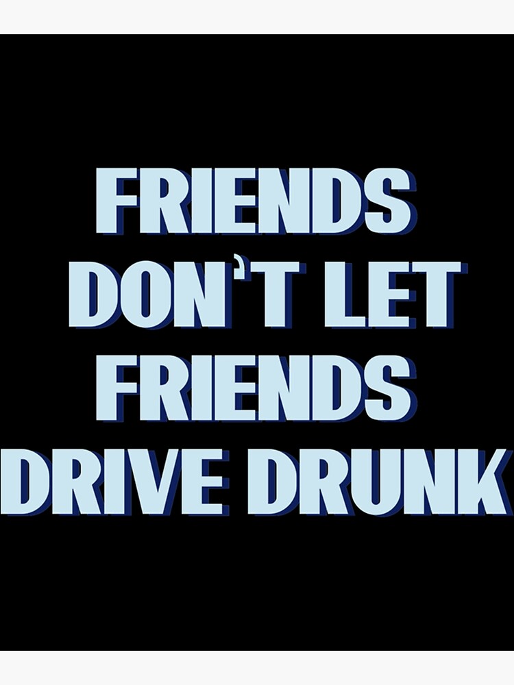 Origin of 'Friends Don't Let Friends Drive Drunk