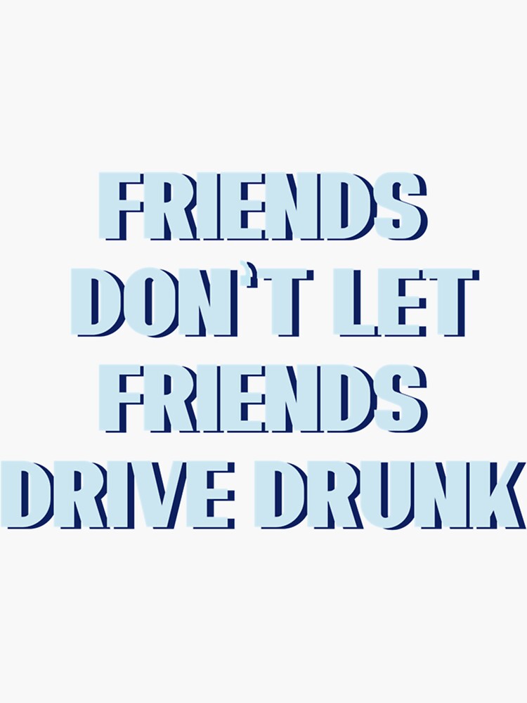 Friends Dont Let Friends Text And Drive Bumper Sticker