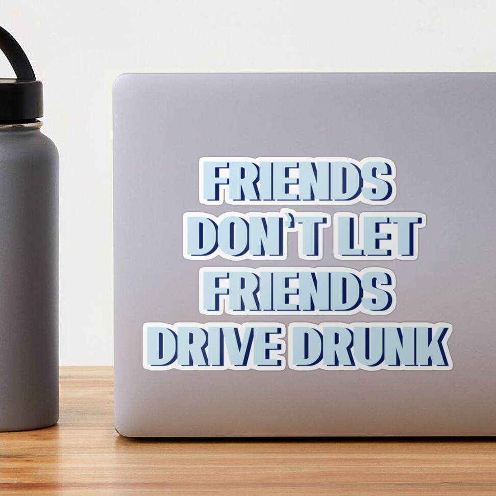 Friends Dont Let Friends Text And Drive Bumper Sticker