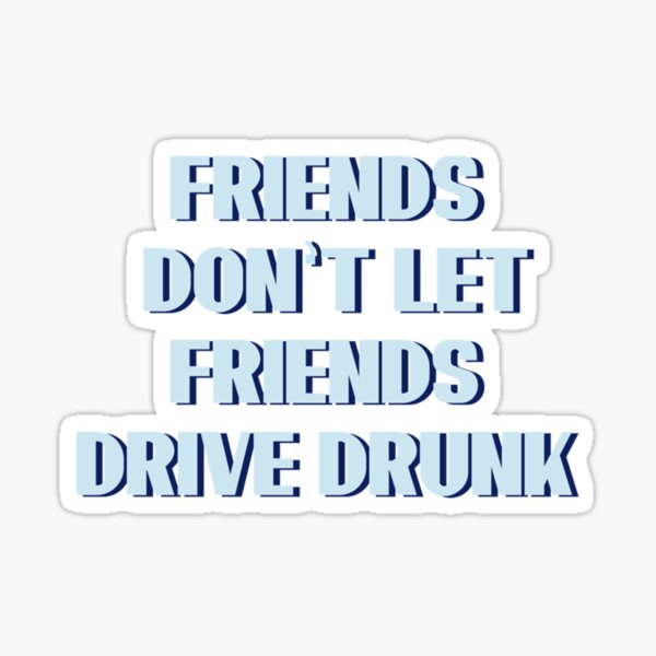 Friends Dont Let Friends Text And Drive Bumper Sticker