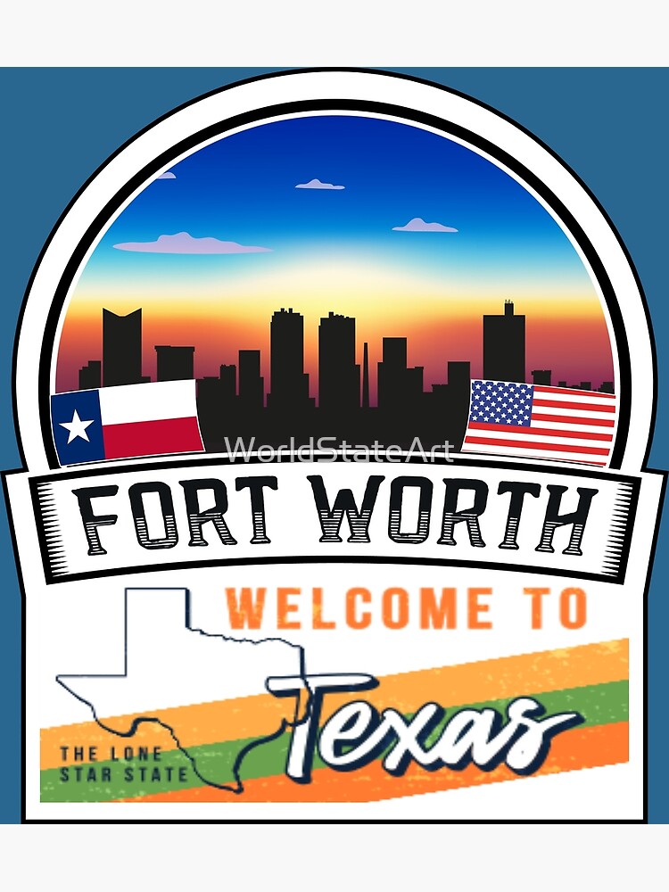 "Fort Worth, to Texas, The Lone Star State Texas State and