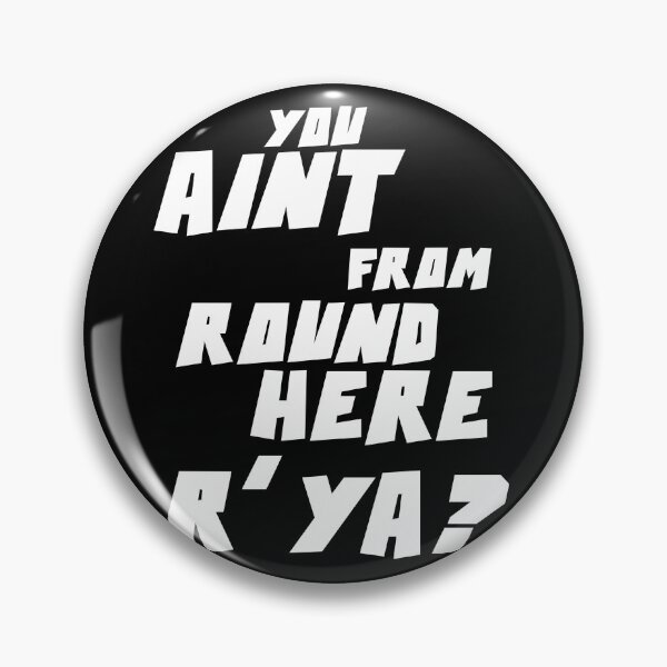 Item preview, YOU AIN'T FROM ROUND HERE R' YA? designed and sold by CRINGEWORTHY TEES.