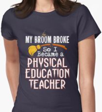 PE Teacher Funny Witch My Broom Broke Halloween Gift Women's Fitted T-Shirt