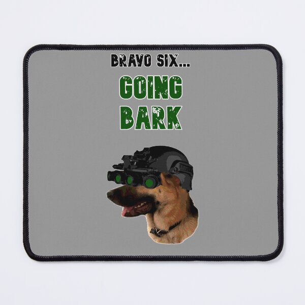 Item preview, Bravo Six Going Bark designed and sold by StoicTesterShop.