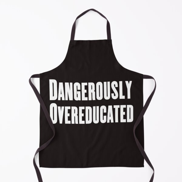 Item preview, Dangerously Overeducated,PhD College_University Graduate&Phd Graduation Gift designed and sold by Sophistical.