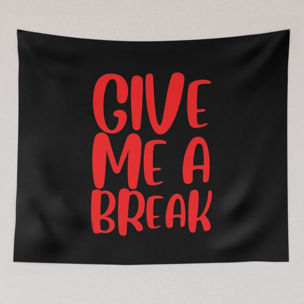 Item preview, Give Me A Break designed and sold by QuotesAreFun.