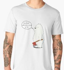 Ice Bear Will Take Care of It - We Bare Bears Cartoon Men's Premium T-Shirt