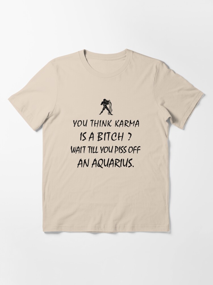 Aquarius Zodiac Karma Bitch, Piss off Funny