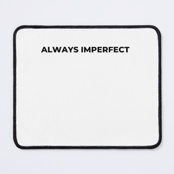 Item preview, Always Imperfect designed and sold by MondoArtShop.