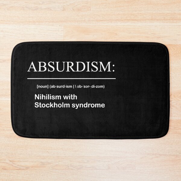 Item preview, Definition of Absurdism: Nihilism with Stockholm Syndrome designed and sold by SubtleSplit.
