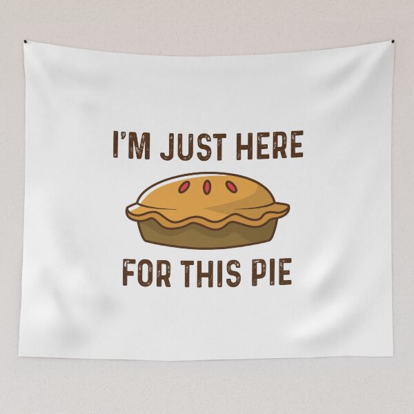 Item preview, I'm just here for the pie designed and sold by malvinabucky.