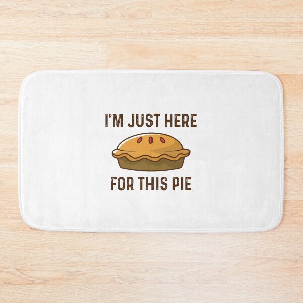 Item preview, I'm just here for the pie designed and sold by malvinabucky.