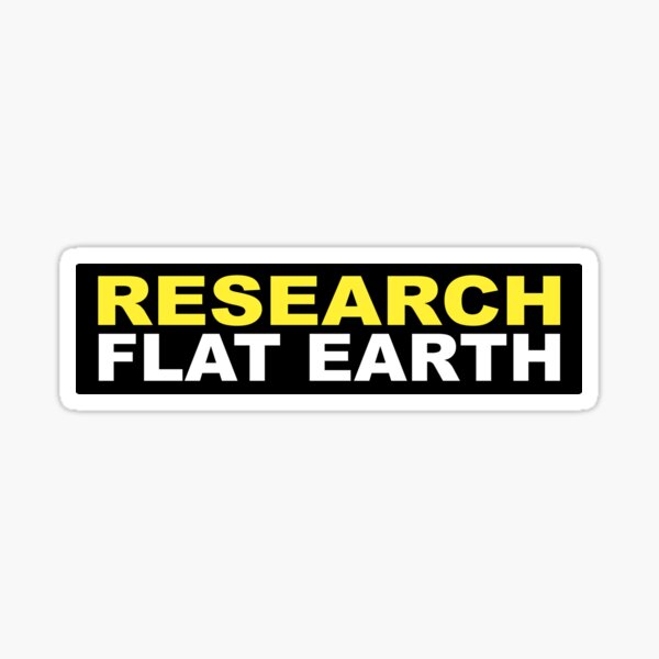 RESEARCH FLAT EARTH (1st Billboard graphics) Sticker