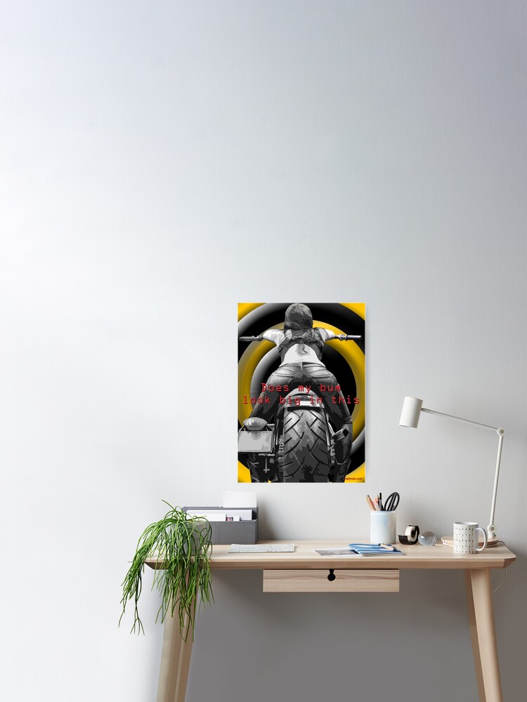 Bum Looks Big Moto Poster By Melimoto Redbubble