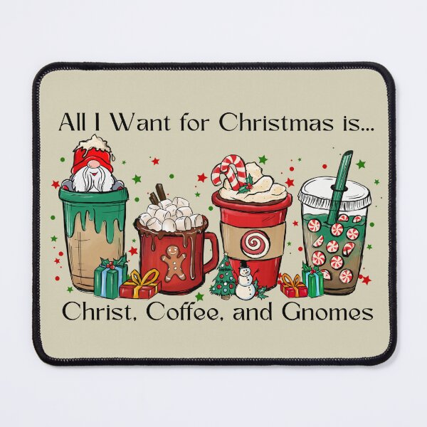 Item preview, All I want for Christmas is Christ, Coffee and Gnomes Christmas Design designed and sold by tranquilbeach.
