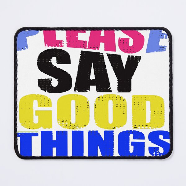 Item preview, Please Say Good Things designed and sold by HopaHope.