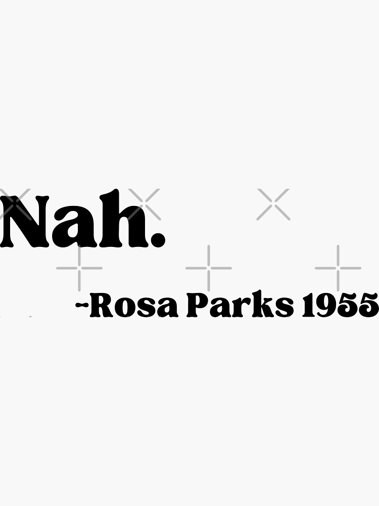 nah rosa parks 1955 sticker