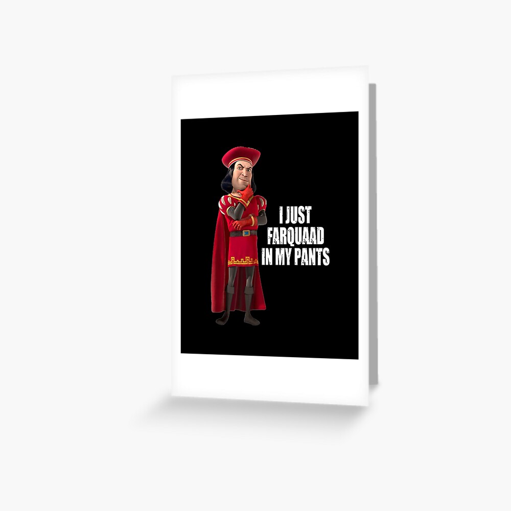 "Lord Farquaad I Just Farquaad In My Pants Meme" Greeting Card for Sale