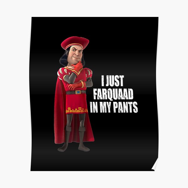 Poster « Lord Farquaad I Just Farquaad In My Pants Meme », par