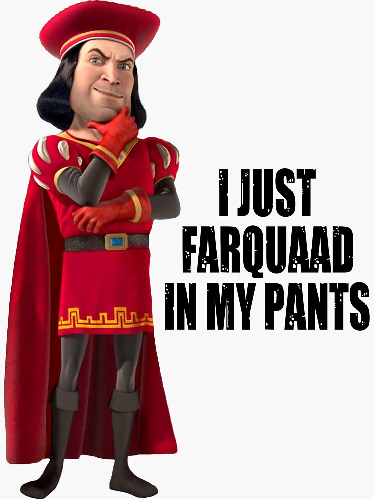 "Lord Farquaad I Just Farquaad In My Pants Meme" Sticker for Sale by