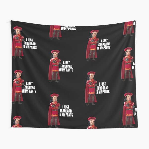 "Lord Farquaad I Just Farquaad In My Pants Meme" Tapestry for Sale by