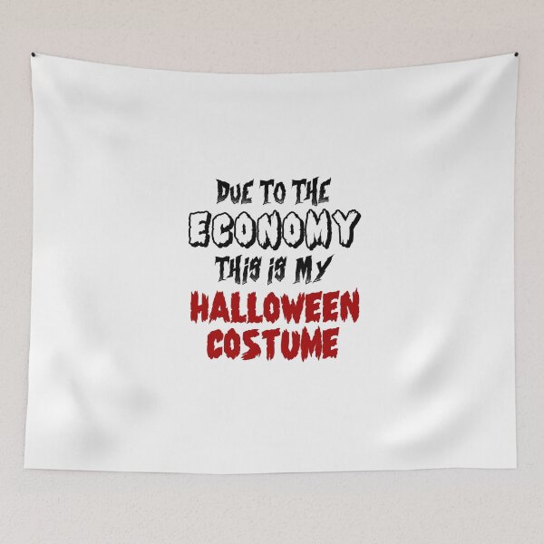 Item preview, Due To The Economy This Is My Halloween Costume - Original designed and sold by Psyche-Lab.