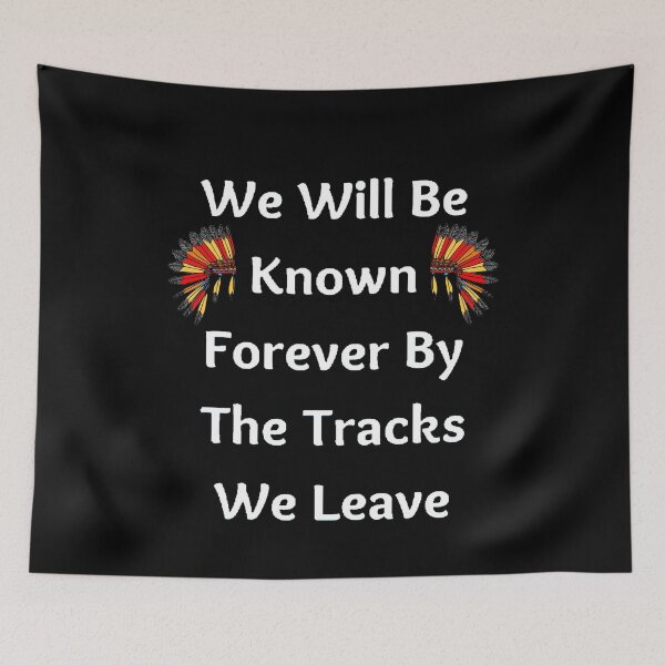 Item preview, We Will Be Known Forever By The Tracks We Leave | Native America Heritage Month - Funny and Cute quotes designed and sold by Designspot2020.