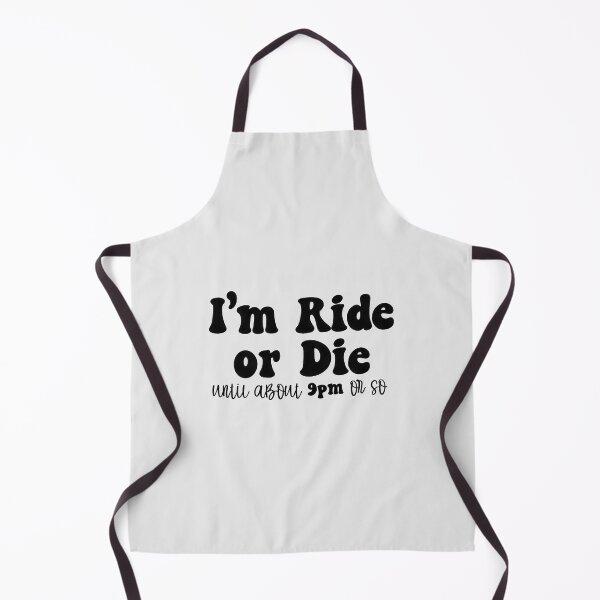 Item preview, im ride or die until about 9pm or so, ride or die, ride or die 9pm designed and sold by RedArtsDesign.
