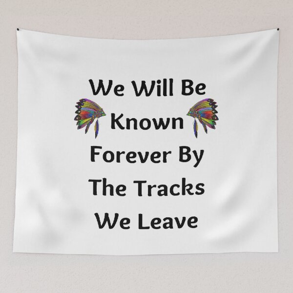 Item preview, We Will Be Known Forever By The Tracks We Leave | Native America Heritage Month - funny and Cute quotes designed and sold by Designspot2020.