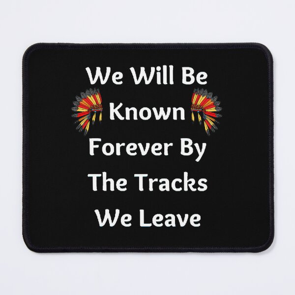 Item preview, We Will Be Known Forever By The Tracks We Leave | Native America Heritage Month - Funny and Cute quotes designed and sold by Designspot2020.